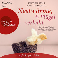 Nestwärme, die Flügel verleiht - Halt geben und Freiheit schenken - wie wir erziehen, ohne zu erziehen (Autorisierte Lesefassung) - Stefanie Stahl - Hörbuch