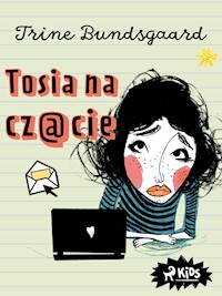 Tosia na czacie - Trine Bundsgaard - E-Book