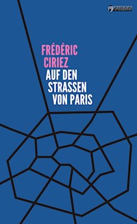 Auf den Straßen von Paris - Frédéric Ciriez - E-Book