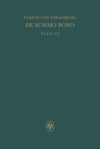 De summo bono. Liber VI, Tractatus 4,1–15 - Ulrich von Strassburg - E-Book