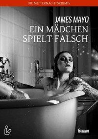 EIN MÄDCHEN SPIELT FALSCH - James Mayo - E-Book