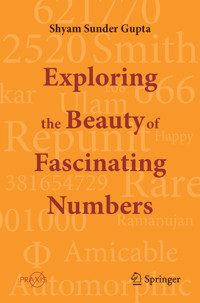Exploring the Beauty of Fascinating Numbers - Shyam Sunder Gupta - E-Book