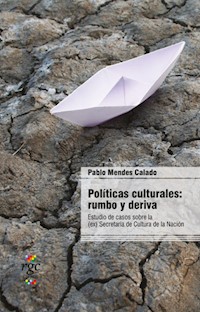 Políticas culturales: rumbo y deriva - Pablo Mendes Calado - E-Book
