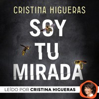 Soy tu mirada - Cristina Higueras - Hörbuch