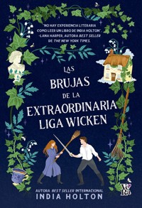 LAS BRUJAS DE LA EXTRAORDINARIA LIGA WICKEN - INDIA HOLTON - E-Book