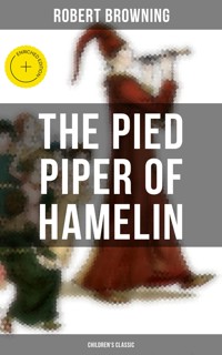 The Pied Piper of Hamelin (Children's Classic) - Robert Browning - E-Book