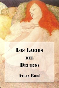 Los Labios del Delirio - Atena Rodó - E-Book