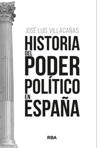 Historia del poder político en España - José Luis Villacañas Berlanga - E-Book