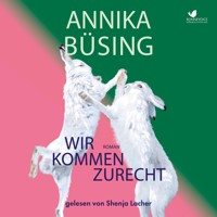 WIR KOMMEN ZURECHT - Annika Büsing - Hörbuch
