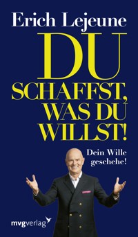Du schaffst, was du willst! - Erich J. Lejeune - E-Book