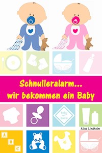 Schnulleralarm...wir bekommen ein Baby - Alina Lindholm - E-Book