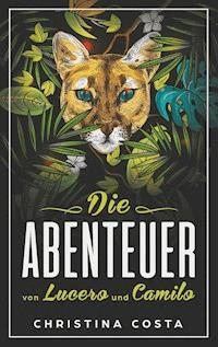 Die Abenteuer von Lucero und Camilo - Christina Costa - E-Book