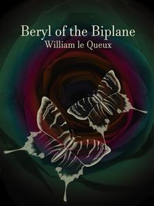 Beryl of the Biplane - William Le Queux - E-Book