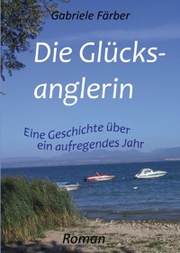 Die Glücksanglerin - Gabriele Färber - E-Book