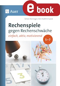Rechenspiele gegen Rechenschwäche Klassen 5-7 - Simon Kieninger - E-Book