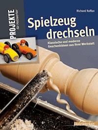 Spielzeug drechseln - Richard Raffan - E-Book