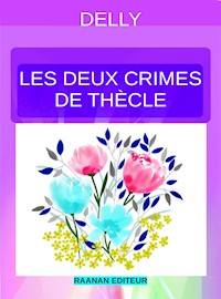 Les deux crimes de Thècle - Delly - E-Book