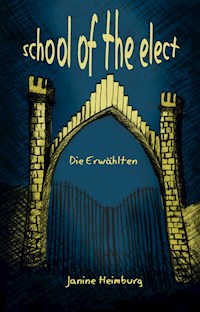 School of the elect - Janine Heimburg - E-Book