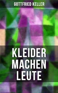 Kleider machen Leute - Gottfried Keller - E-Book