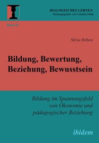Bildung, Bewertung, Beziehung, Bewusstsein - Silvia Röben - E-Book