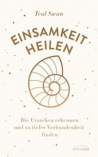 Einsamkeit heilen - Teal Swan - E-Book