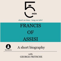 Francis of Assisi: A short biography - 5 Minutes - Hörbuch