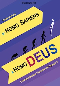 D'homo sapiens à homo deus - Pascalune HD - E-Book