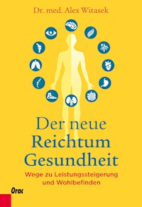 Der neue Reichtum Gesundheit - Alex Witasek - E-Book