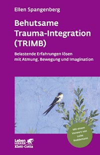 Behutsame Trauma-Integration (TRIMB) (Leben Lernen, Bd. 275) - Ellen Spangenberg - E-Book