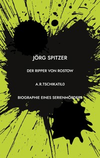 Der Ripper von Rostow - Jörg Spitzer - E-Book