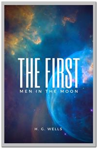 The First Men In The Moon - H. G. Wells - E-Book