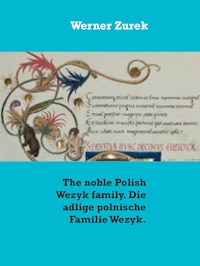 The noble Polish Wezyk family. Die adlige polnische Familie Wezyk. - Werner Zurek - E-Book