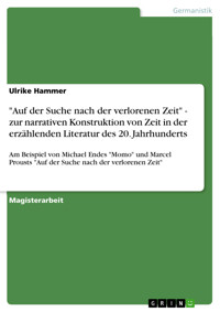 "Auf der Suche nach der verlorenen Zeit" - zur narrativen Konstruktion von Zeit in der erzählenden Literatur des 20. Jahrhunderts - Ulrike Hammer - E-Book