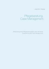 Pflegeberatung. Case Management. - Joachim Hesse - E-Book