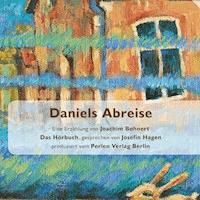 Daniels Abreise - Joachim Bohnert - Hörbuch