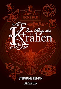 Fairytale gone Bad 2: Der Flug der Krähen - Stephanie Kempin - E-Book