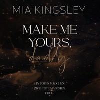 Make Me Yours, Daddy - Mia Kingsley - E-Book + Hörbuch