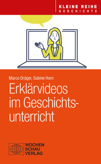 Erklärvideos im Geschichtsunterricht - Marco Dräger - E-Book