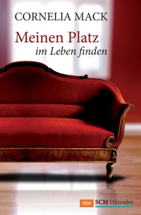Meinen Platz im Leben finden - Cornelia Mack - E-Book