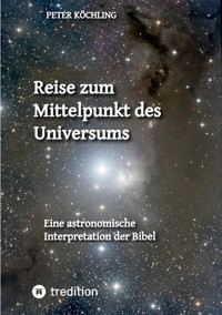 Reise zum Mittelpunkt des Universums - Peter Köchling - E-Book