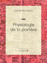 Physiologie de la portière - James Rousseau - E-Book