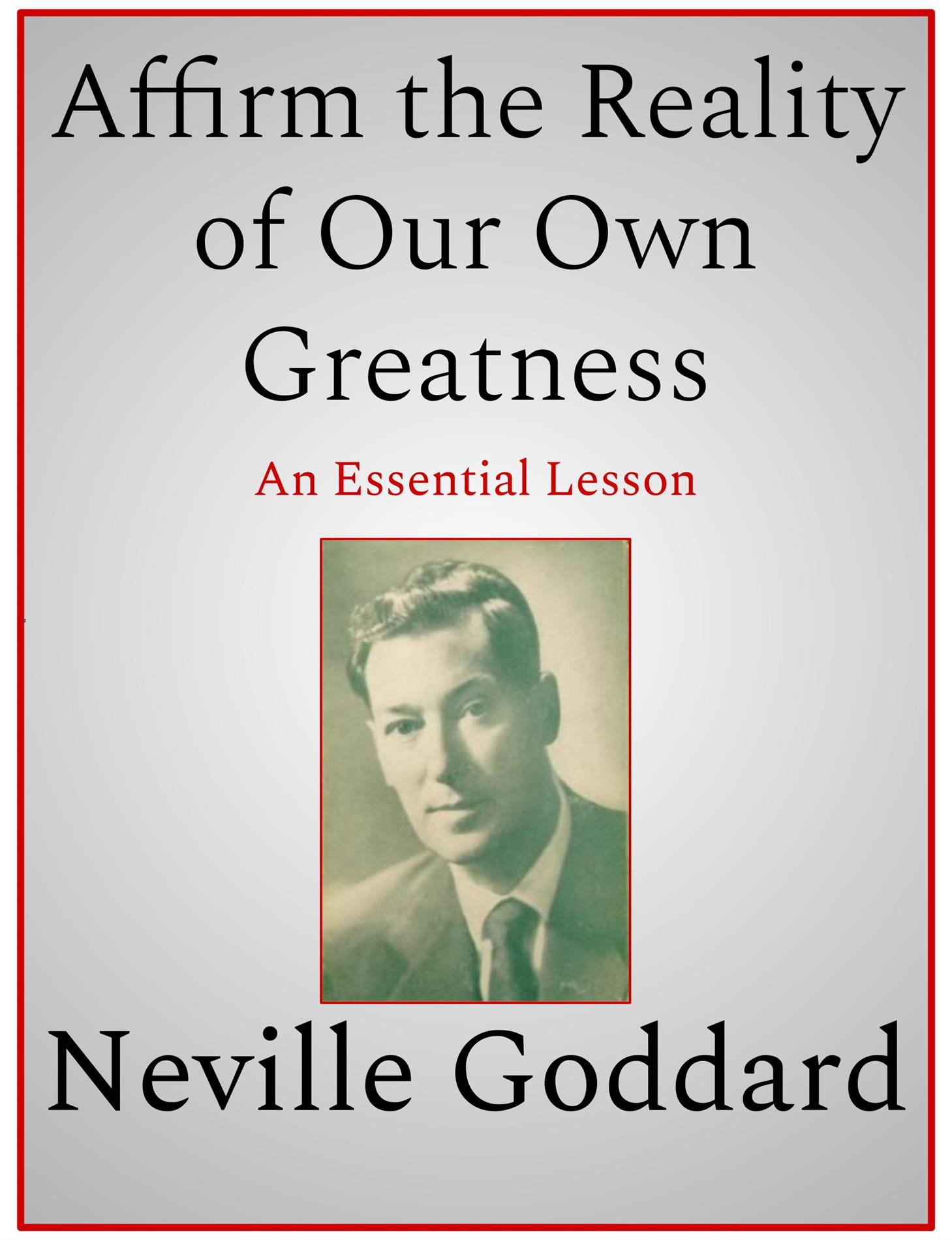 Affirm the Reality of Our Own Greatness - Neville Goddard - E-Book