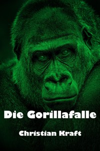 Die Gorillafalle - Christian Kraft - E-Book