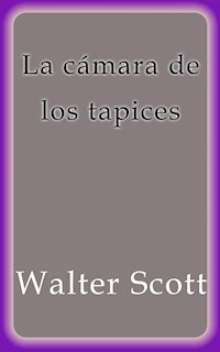 La cámara de los tapices - Walter Scott - E-Book