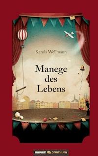 Manege des Lebens - Karola Wellmann - E-Book