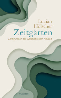 Zeitgärten - Lucian Hölscher - E-Book