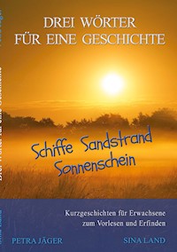Drei Wörter für eine Geschichte - Sina Land - E-Book