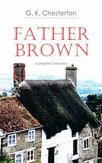 Father Brown (Complete Collection) - G.K. Chesterton - E-Book