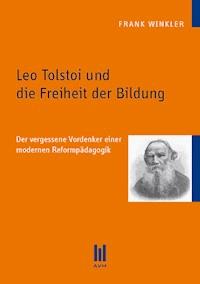 Leo Tolstoi und die Freiheit der Bildung - Frank Winkler - E-Book