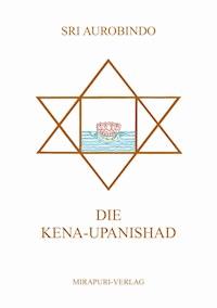 Die Kena-Upanishad - Sri Aurobindo - E-Book